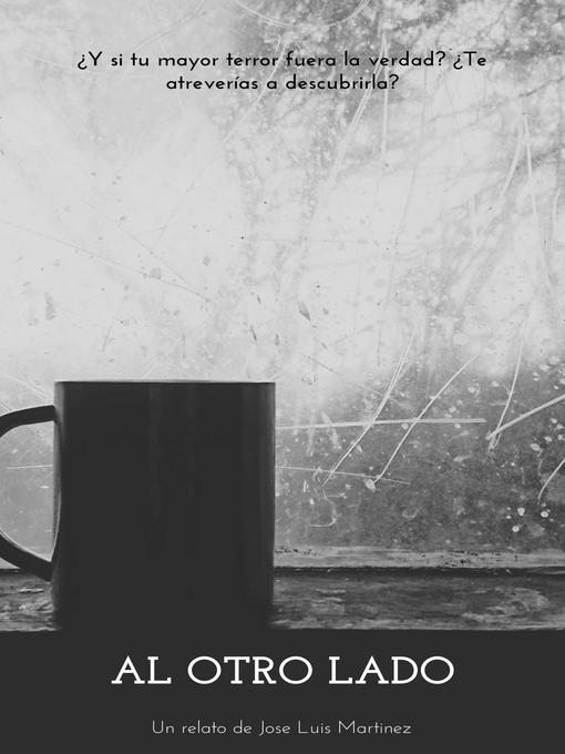 Title details for Al Otro Lado by jose Luis Martinez - Available